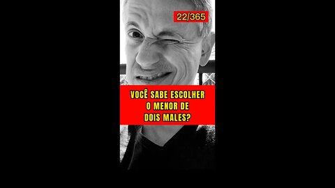Insight 22/365 - Líder: Você Sabe Escolher O Menor De Dois Males?
