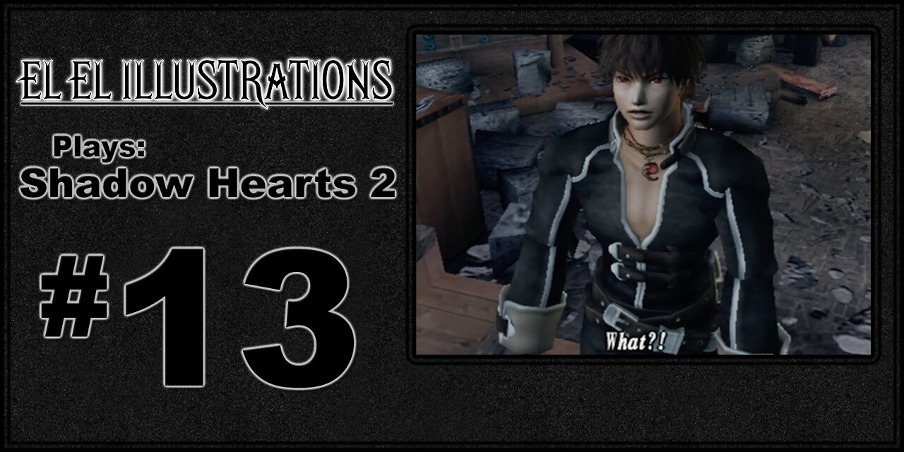 El El Plays Shadow Hearts 2 Episode 13: Banned Books