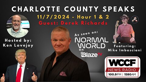 Charlotte County Speaks 11/7/2024 Hr 1 & 2 feat. Derek Richards