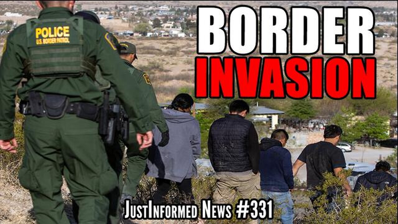 NAT'L GUARD, US MIL, & BORDER PATROL FACILITATING THE INVASION OF THE USA? | JUSTINFORMED NEWS #331