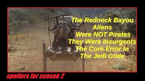 The Redneck Bayou Aliens Were Not Pirates–They Were Insurgents-The Core Error in The Jedi Code