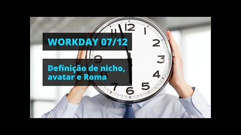 WORKDAY de definição de nicho, avatar e Roma 07/12/21