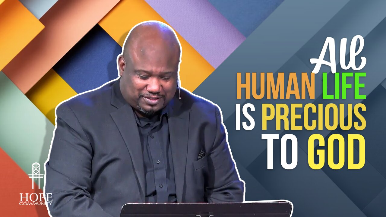 All Human Life Is Precious To God | Hope Community Church | Pastor Robert Smith