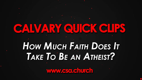How much faith does it take to be an atheist?