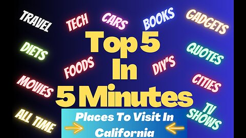 Top 5 In 5 Minutes-Top 5 Locations To Visit In California