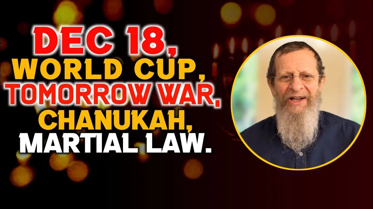 Dec 18, World Cup, Tomorrow War, Chanukah, Martial Law!