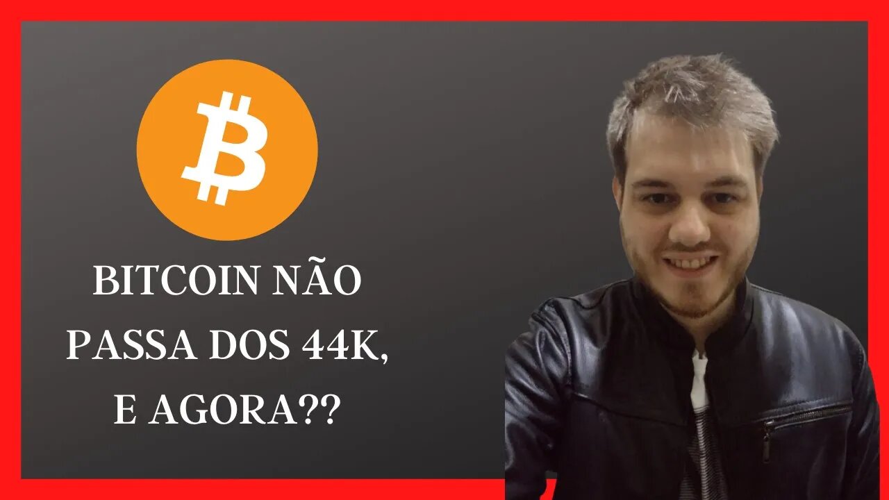 BITCOIN NÃO CONSEGUE ROMPER OS 44K!!