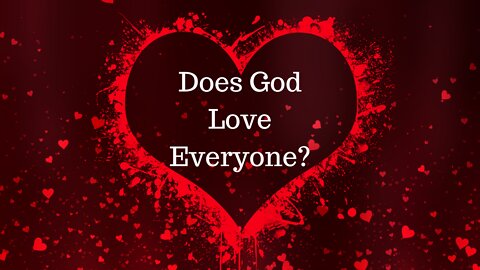 Does God Love Everyone?