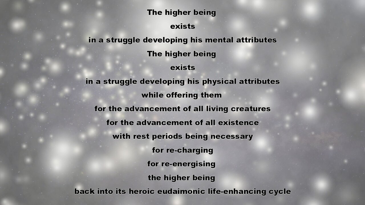 LIFE AXIOM 12: THE HIGHER BEING EXISTS IN A HEROIC STRUGGLE DEVELOPING HIS ATTRIBUTES FOR HUMANITY