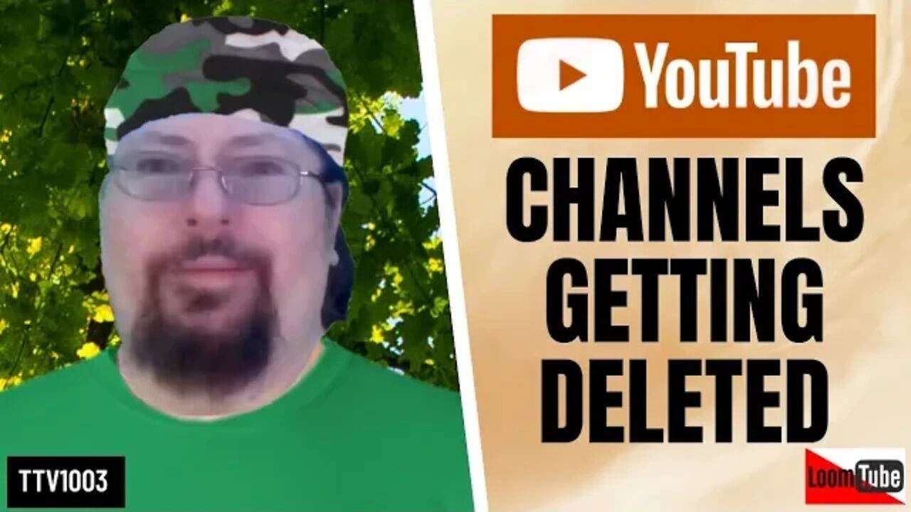 YOUTUBE CHANNELS GETTING DELETED - 092020 TTV1003