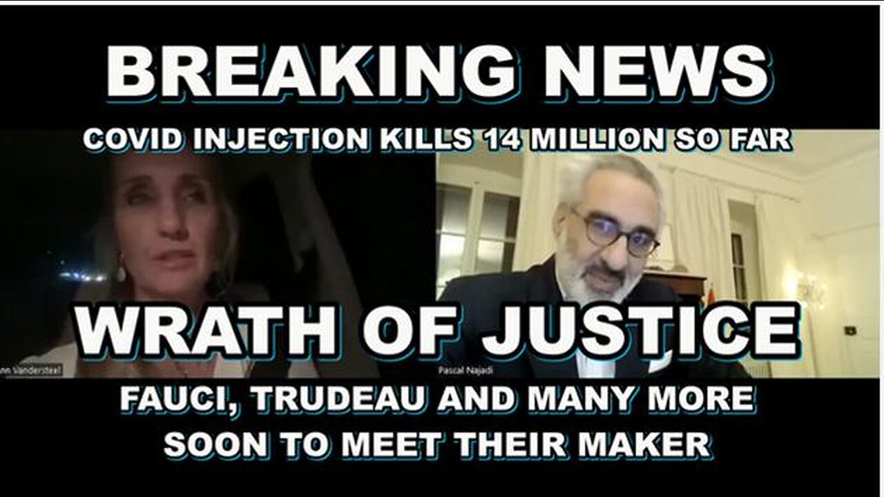 WRATH of JUSTICE MOVES Ahead 14 Million DEAD (From Vaccines, Boosters TRUDEAU, FAUCI Being INDICTED