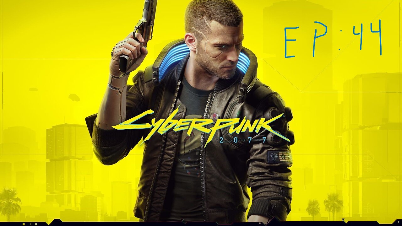 Cyberpunk2077 EP44