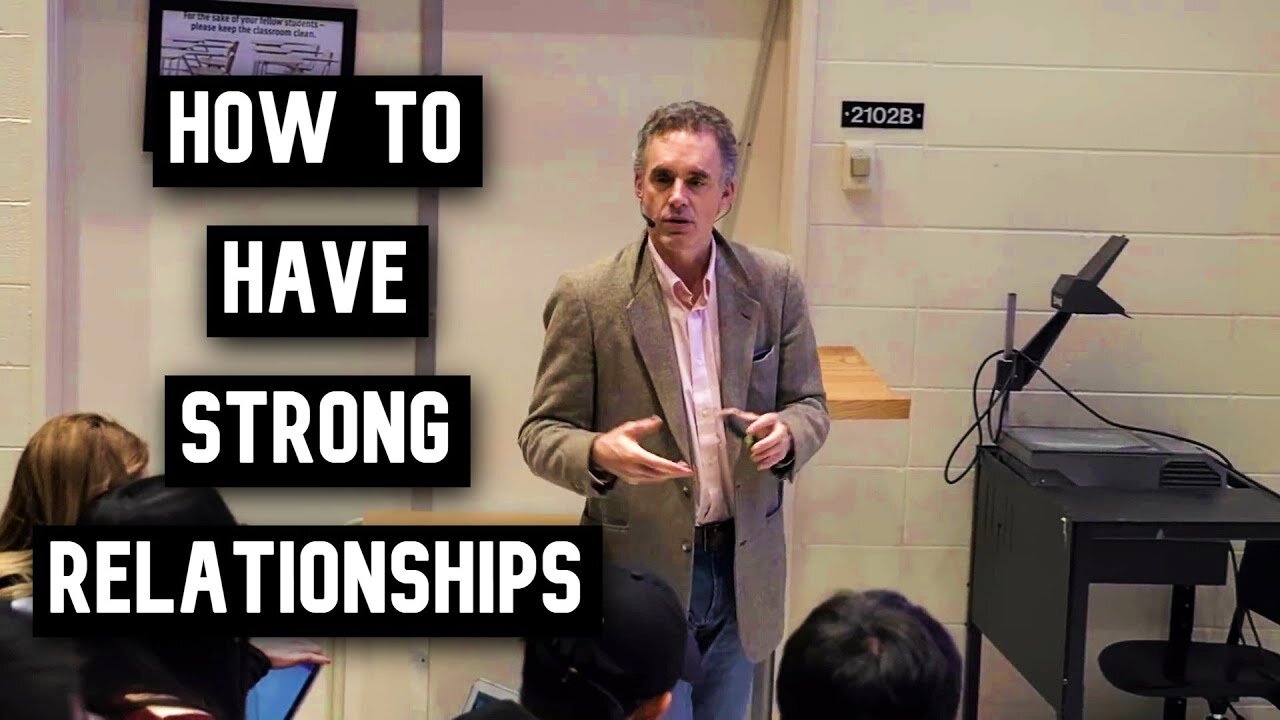 How to Have Strong Relationships in Your Life | Jordan Peterson