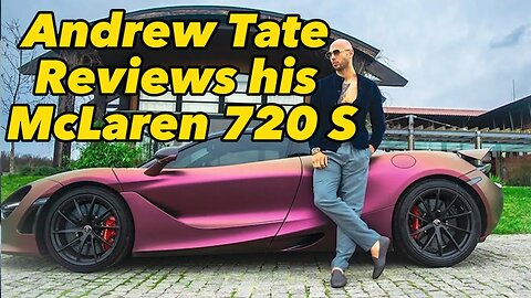 Andrew Tates, full length review of the McLaren 720S￼