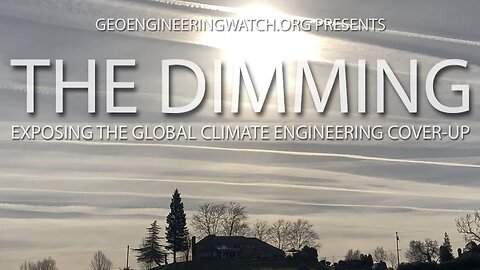 The Dimming: Chemtrails & Climate Engineering Documentary (Geoengineering Watch) ☁️☁️☁️✈️