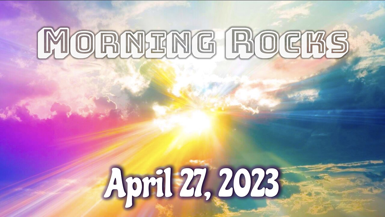 🌄 Morning Rocks - 4.27.23 🐟