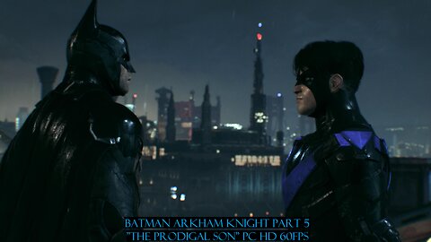 Batman Arkham Knight Part 5 "The Prodigal son" PC HD 60fps