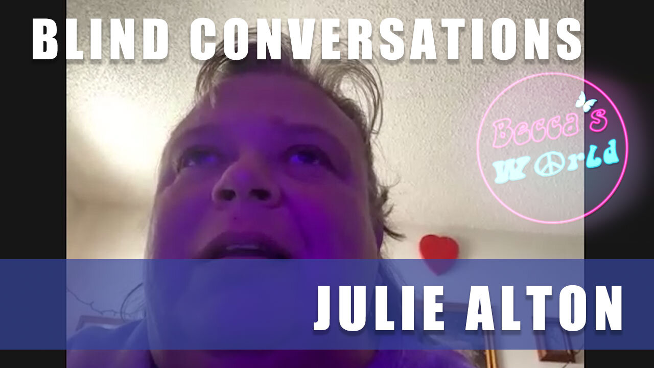 Blind Discussions with Julie