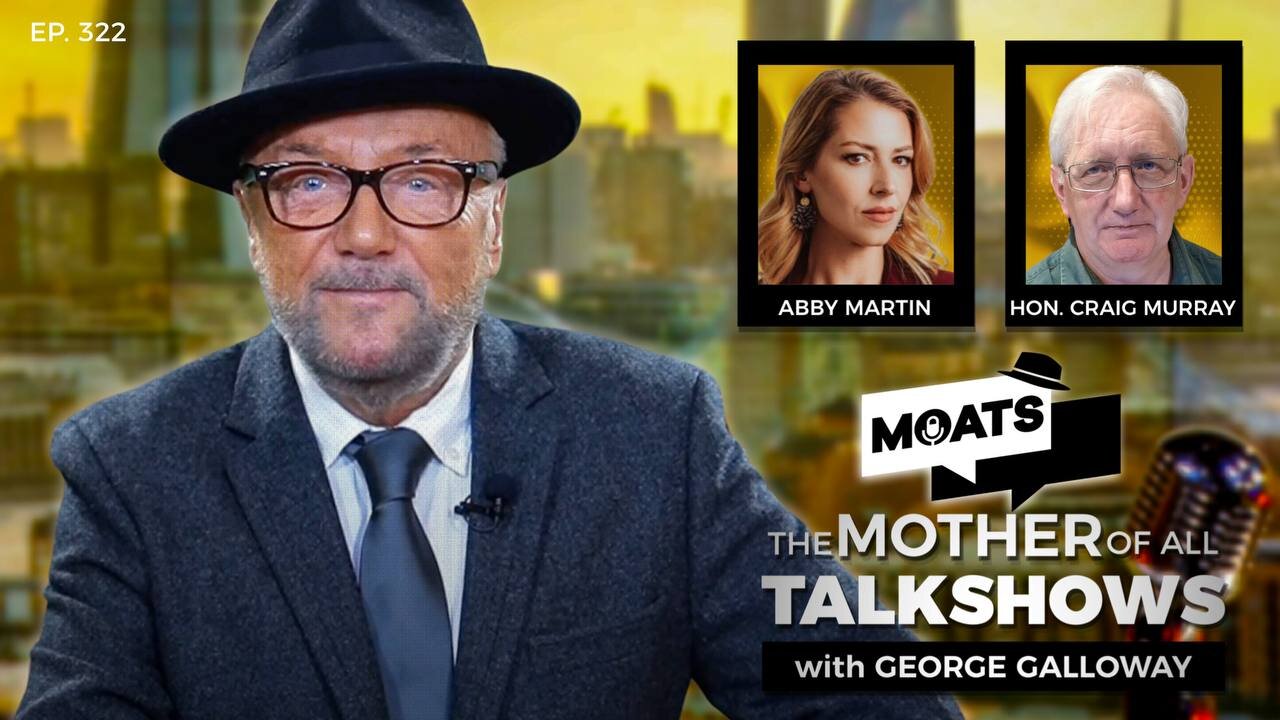 J'ACCUSE - MOATS with George Galloway Ep 322