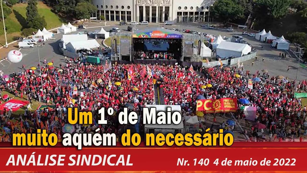 Um 1º de Maio muito aquém do necessário - Análise Sindical Nº 140 - 04/05/22