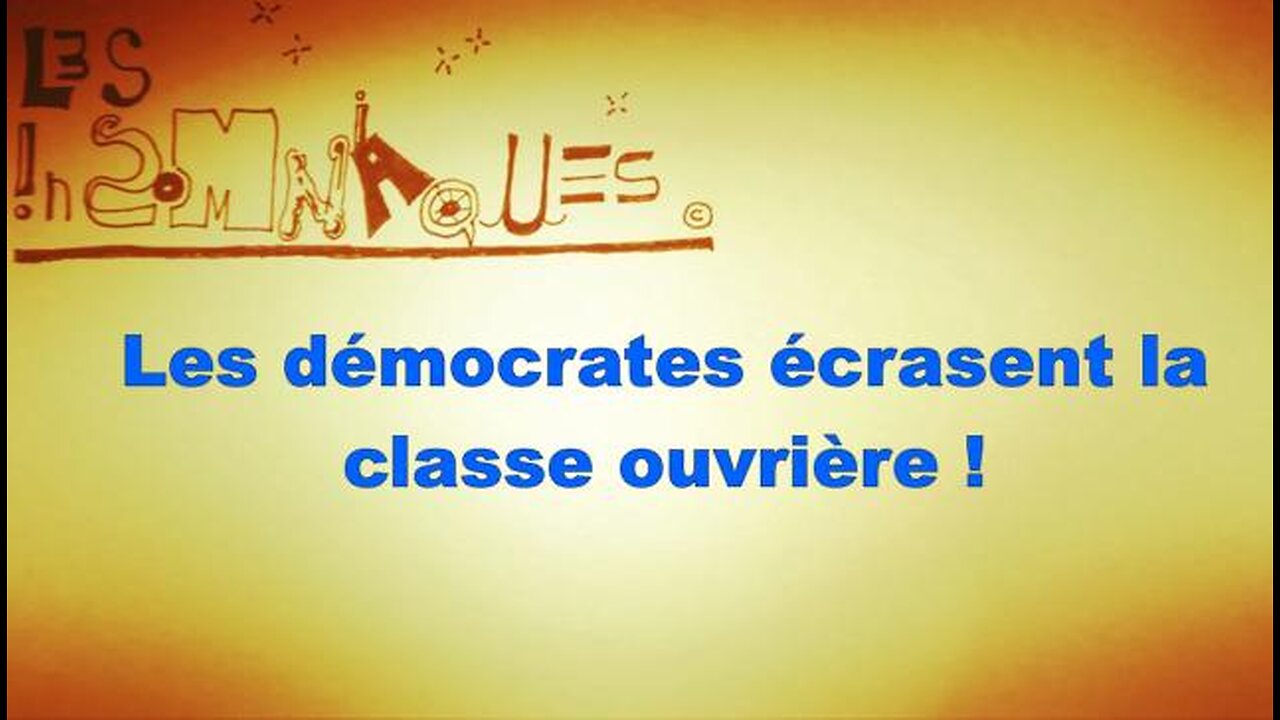 Capsule #20: Les démocrates écrasent la classe ouvrière!