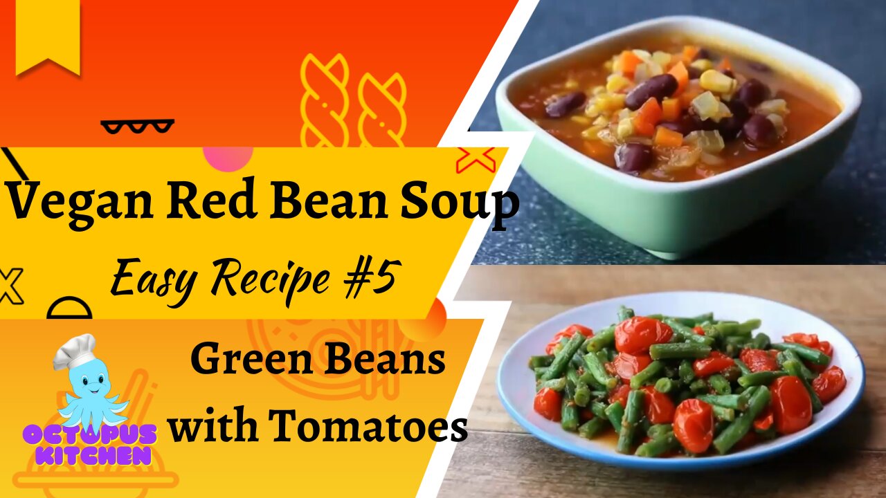 Vegan Red Bean Soup & Green Beans with Tomatoes Recipes | Easy Recipe #5