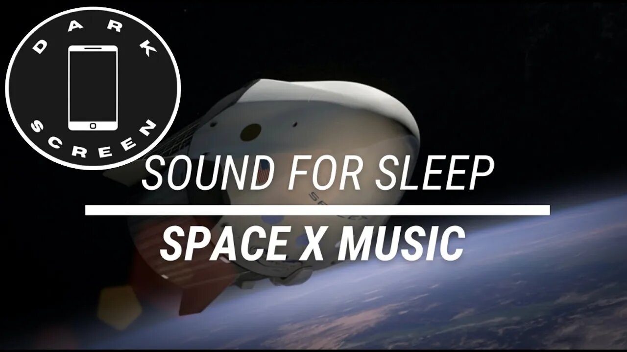 Sound for sleep Space X Music Dark Screen 3 hours