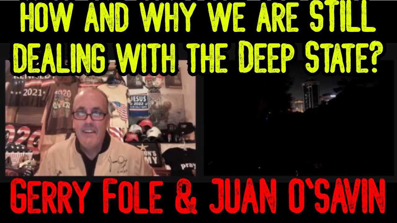 JUAN O' SAVIN & Gerry Fole: how and why we are STILL dealing with the Deep State?