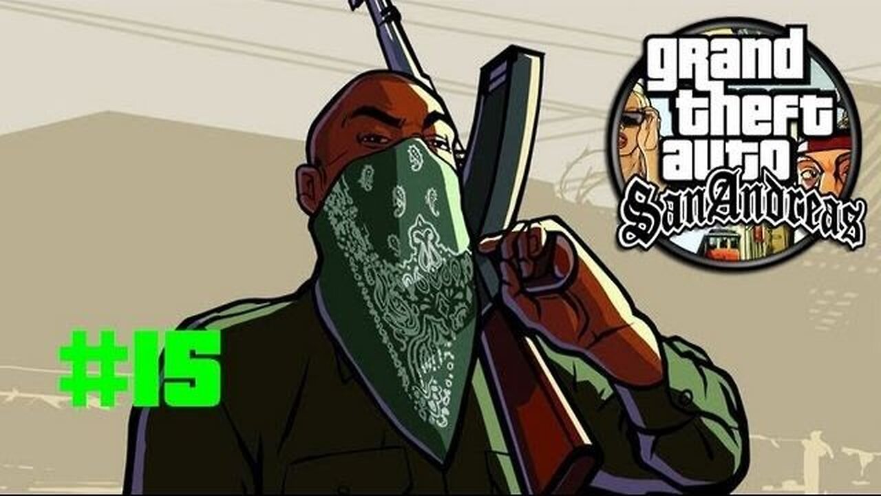 Grand Theft Auto: San Andreas - Episode 15: Screw You Vato!