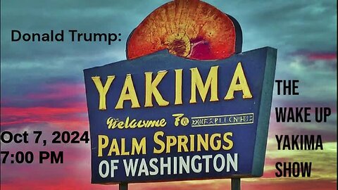 Wake Up Yakima: Episode #2 Act Blue, President Trump, and Illegal Migrants