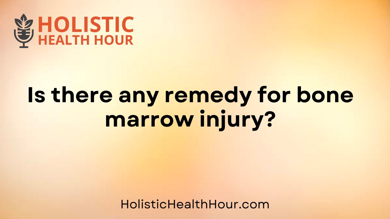 Is there any remedy for bone marrow injury?