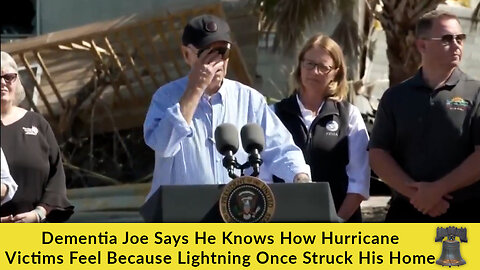 Dementia Joe Says He Knows How Hurricane Victims Feel Because Lightning Once Struck His Home