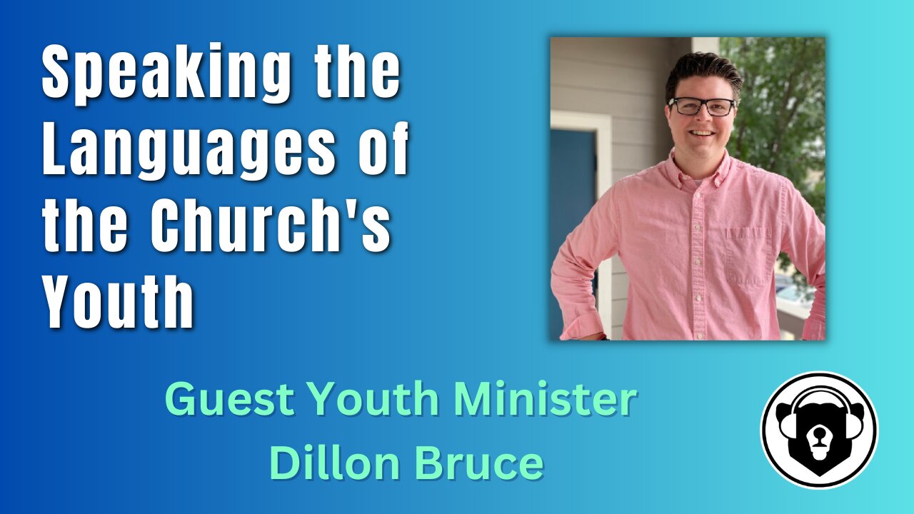 Episode 84 - Speaking the Languages of Church Youth