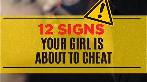 12 signs your woman may be about to CHEAT!