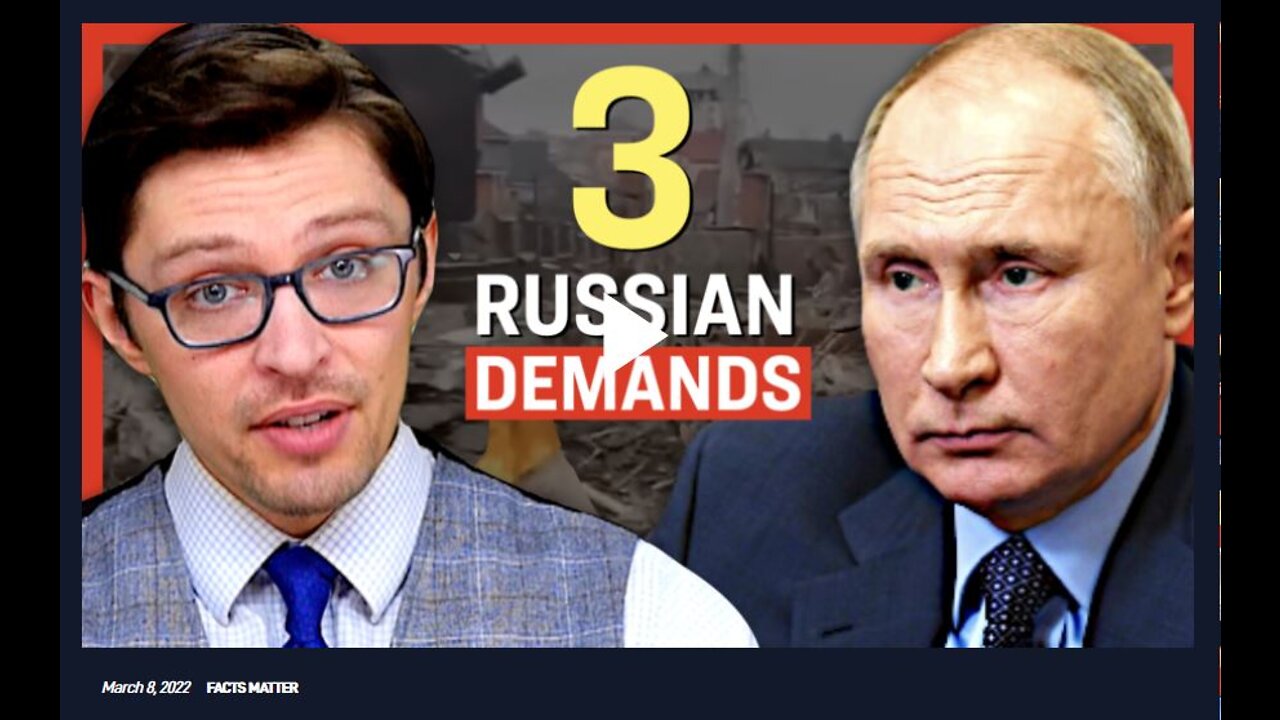 Russia Issues three (3) Demands to End War (March 8)...all three he wanted already before the war !