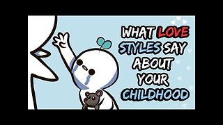 What Your Love Style Says About Your Childhood