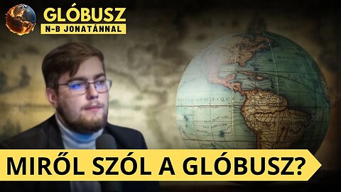 Bemutatkozás: Mi az a Glóbusz, ki vagyok én?