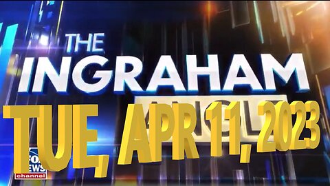 Ingraham 04-11-2023