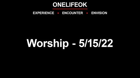 Worship - Sun 5/15/22