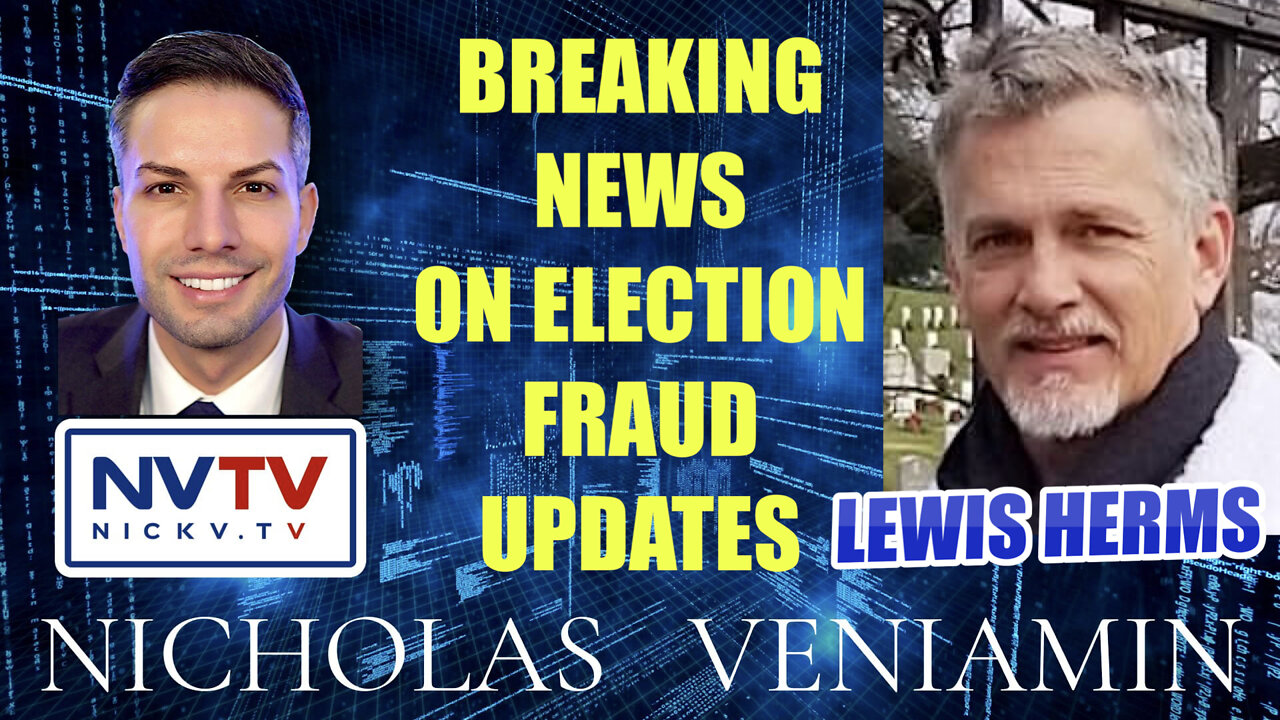 Lewis Herms Discusses Breaking News On Election Fraud Updates with Nicholas Veniamin