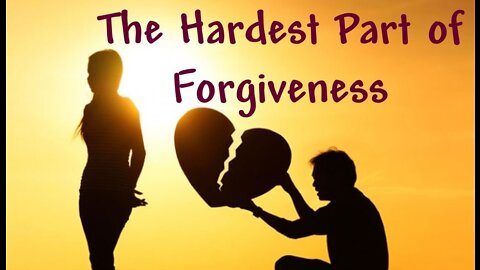 THE HARDEST PART OF FORGIVENESS (Lenten Reflection, Day 9)