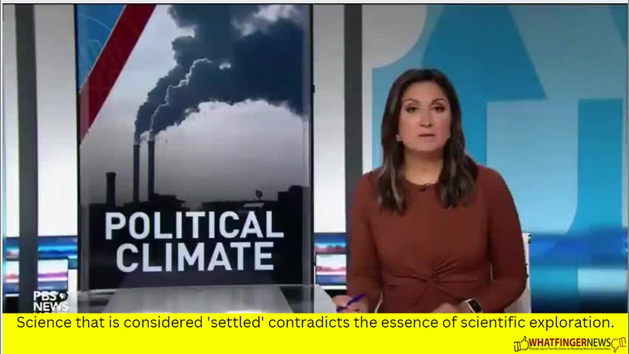 Science that is considered 'settled' contradicts the essence of scientific exploration.