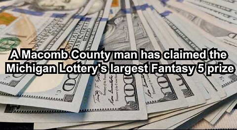 A Macomb County man has claimed the Michigan Lottery's largest Fantasy 5 prize
