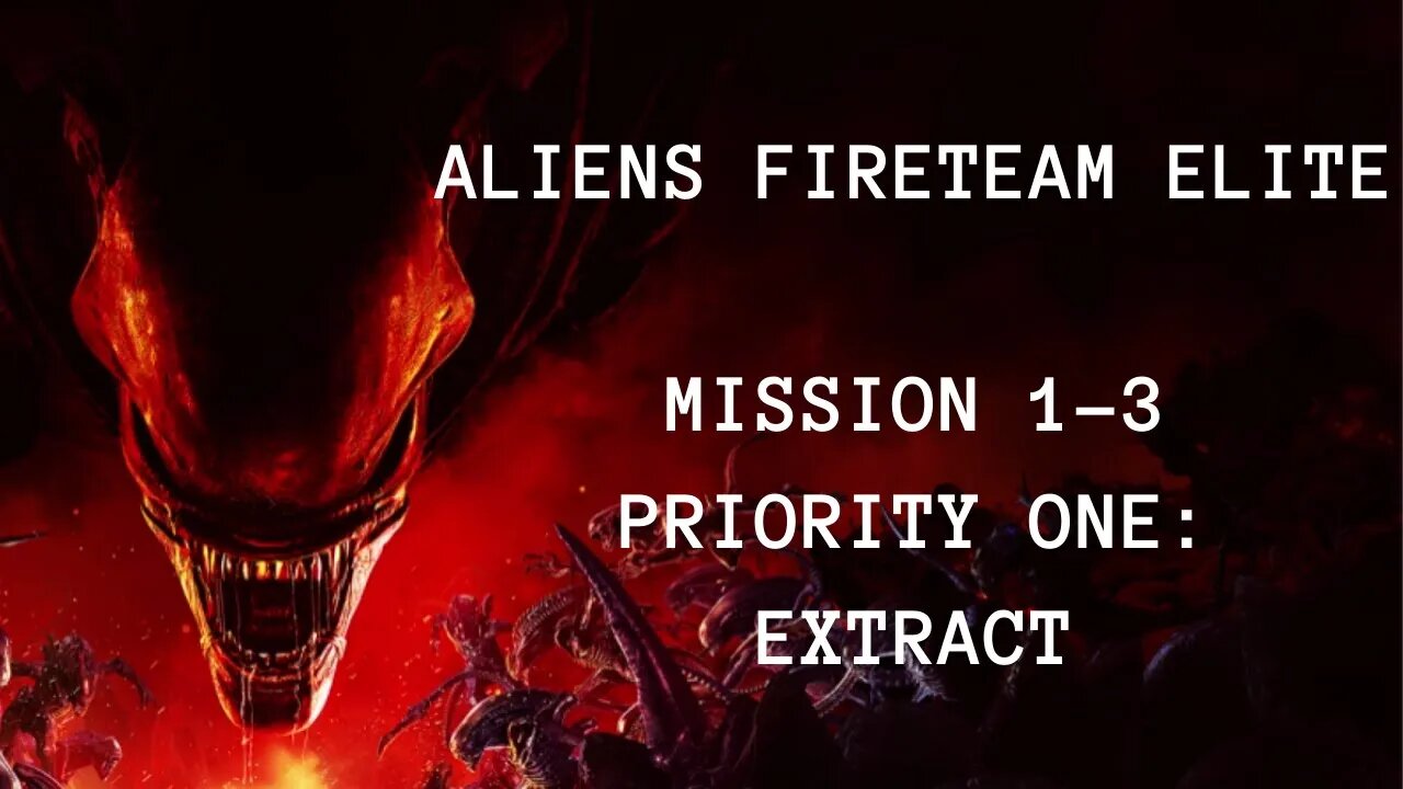 Aliens: Fireteam Elite Playthrough, No Commentary, Mission 1-3 Priority One: Extract