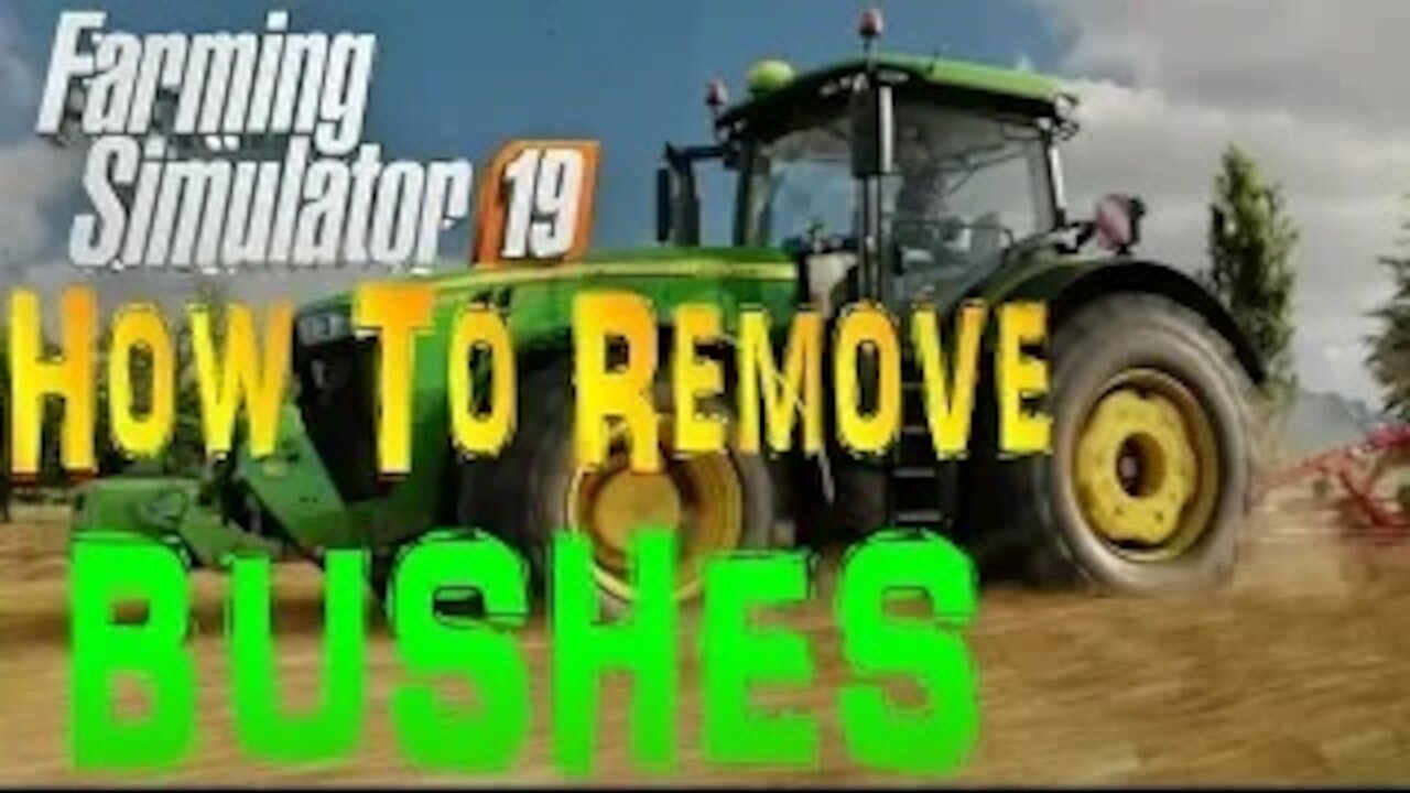 HOW TO REMOVE BUSHES FARM SIM 19 XBOX ONE X