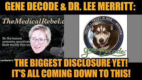 Gene Decode & Dr. Lee Merritt: The Biggest Disclosure Yet! It's All Coming Down to This