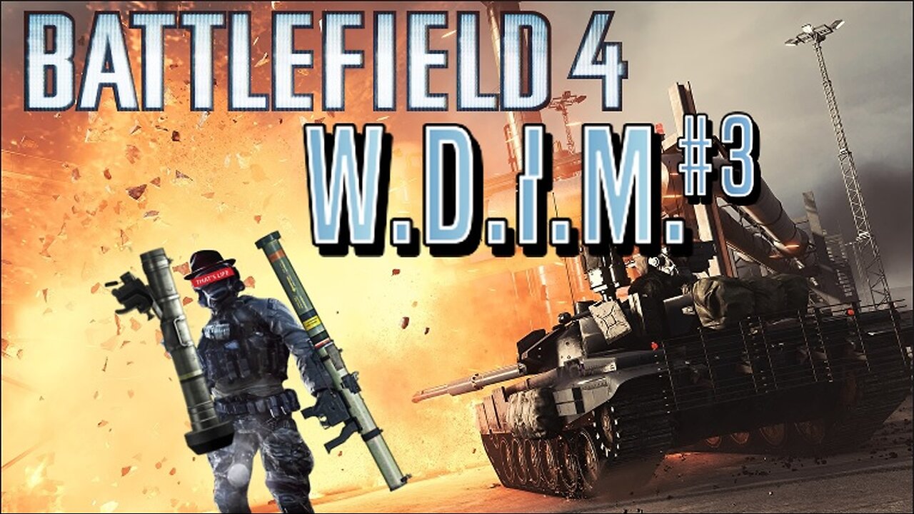 [W.D.I.M.] Giving Armored Beasts A BIG Headache | Battlefield 4