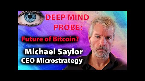 Future outlook: Bitcoin & MicroStrategy; Michael Saylor || Deep Mind Probe
