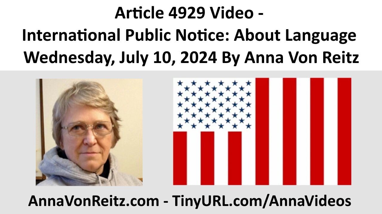 Article 4929 Video - International Public Notice: About Language By Anna Von Reitz