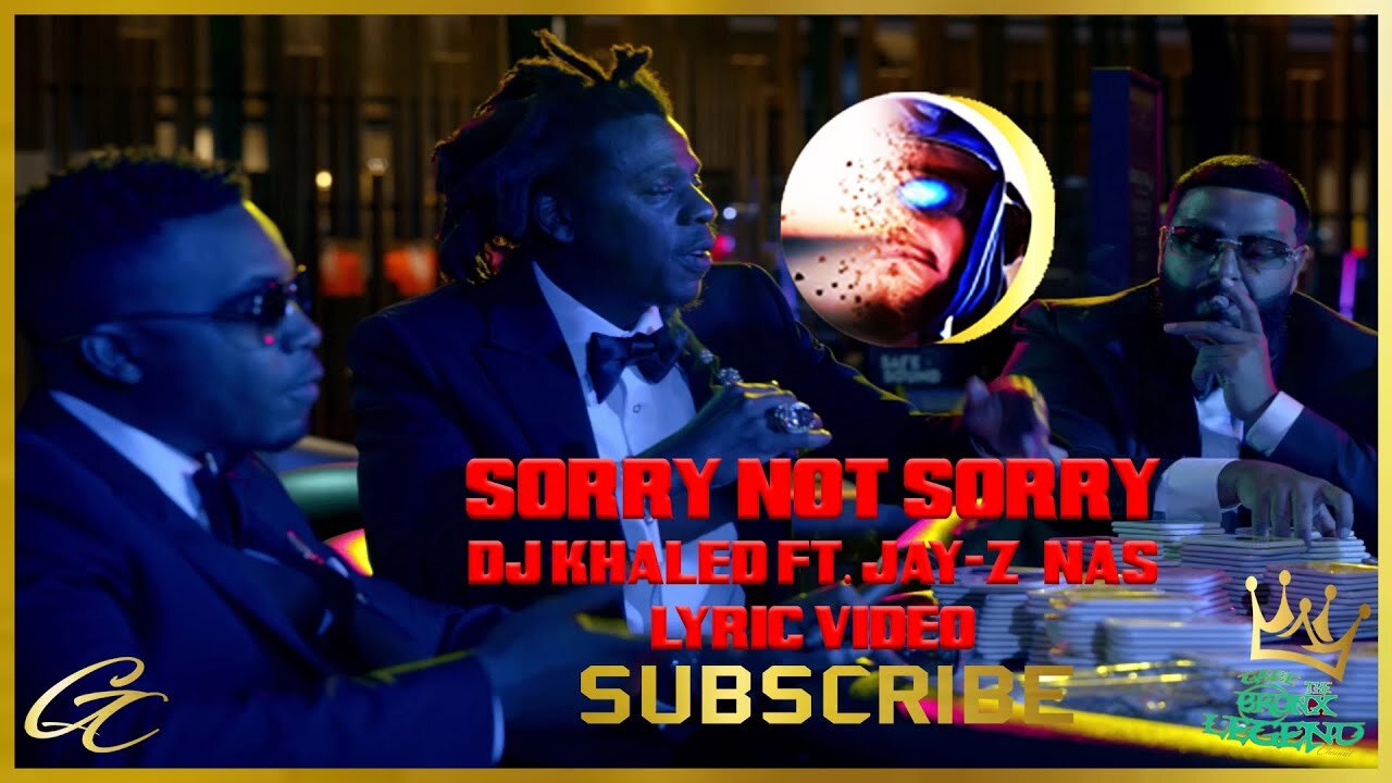 Dj Khaled ft. Jay-Z, Nas - Sorry Not Sorry Lyrics & Music Video